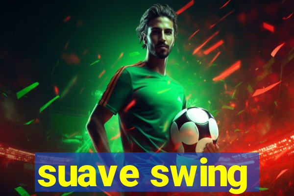 suave swing